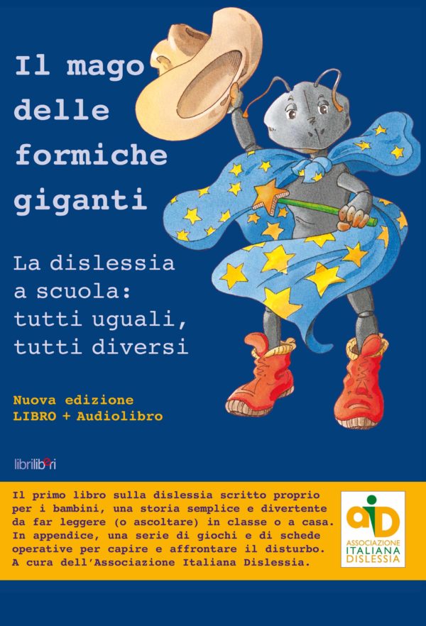 Il mago delle formiche giganti. La dislessia a scuola: tutti uguali, tutti diversi