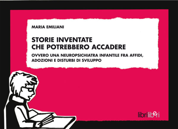 Storie inventate che potrebbero accadere ovvero una neuropsichiatra infantile fra affidi, adozioni e disturbi di sviluppo
