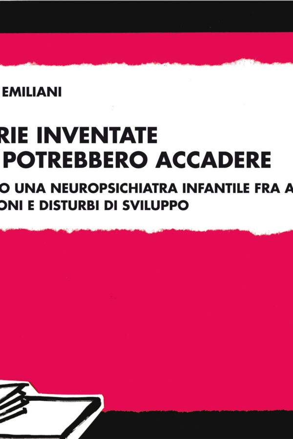 Storie inventate che potrebbero accadere ovvero una neuropsichiatra infantile fra affidi, adozioni e disturbi di sviluppo