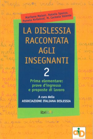 La dislessia raccontata agli insegnanti 2. Prima elementare: prove d'ingresso e proposte di lavoro