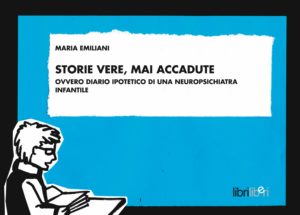 Storie vere, mai accadute ovvero diario ipotetico di una neuropsichiatra infantile