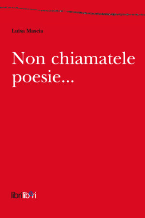 Non chiamatele poesie...