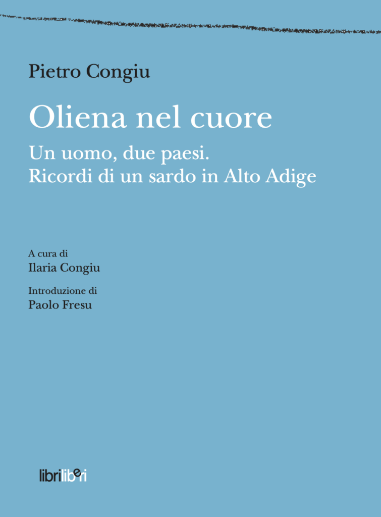OLIENA NEL CUORE. Un uomo, due paesi. Ricordi di un sardo in Alto Adige