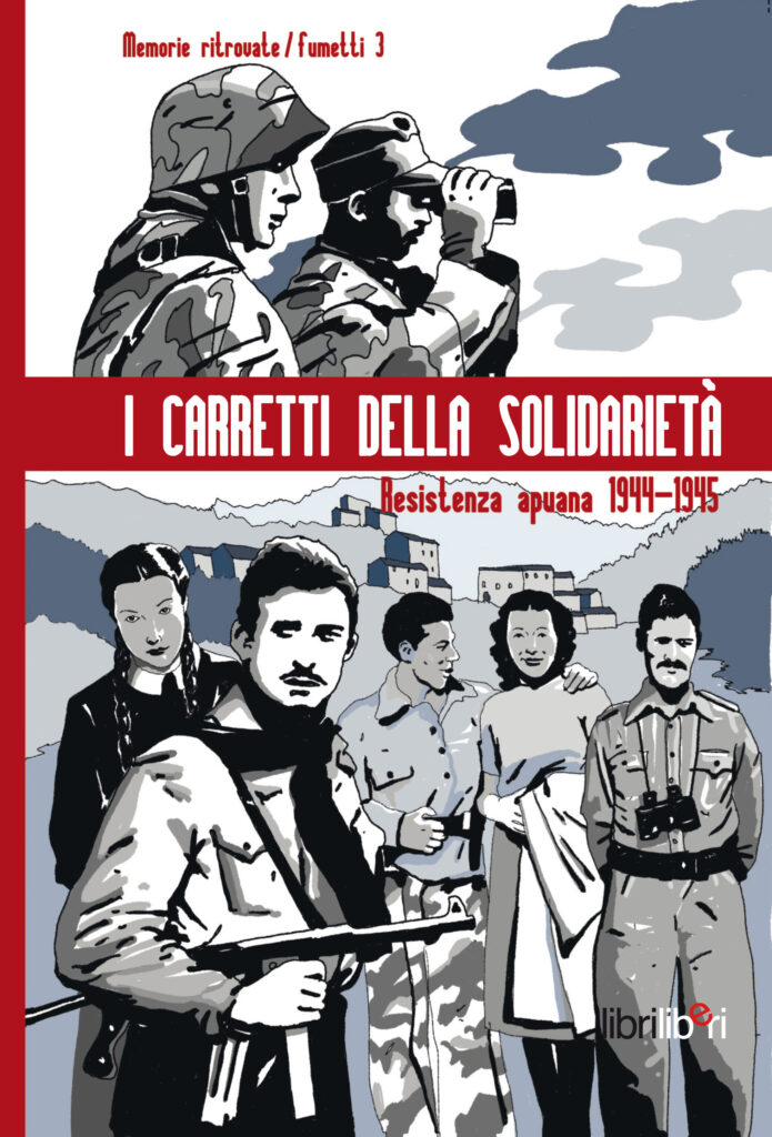 I carretti della solidarietà. Resistenza apuana 1944-45