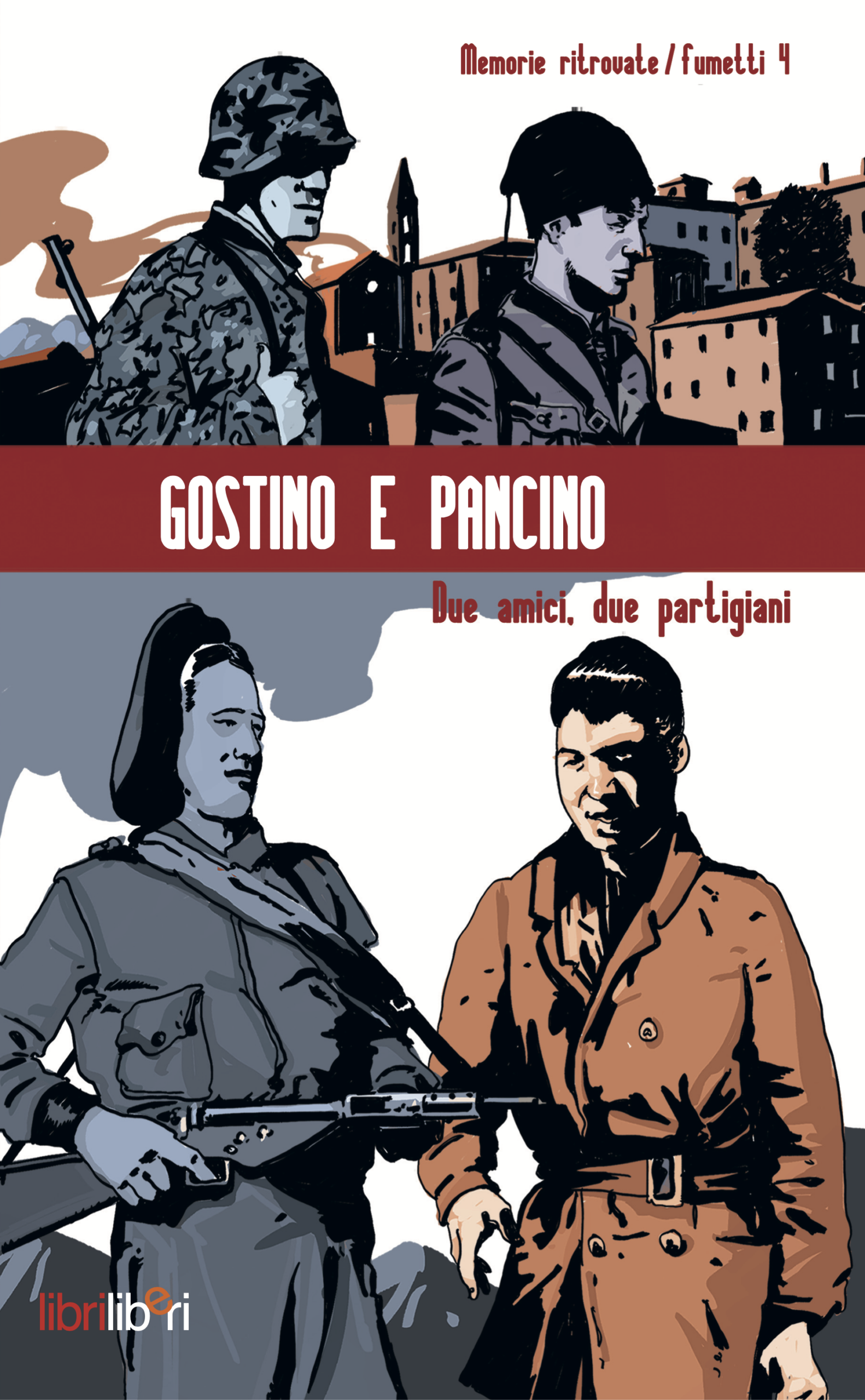Pancino e Gostino. Due amici, due partigiani