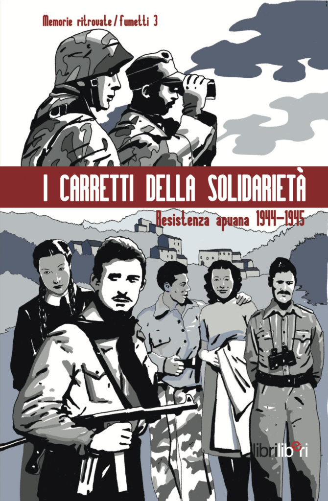 I carretti della solidarietà. Resistenza apuana 1944-1945
